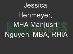 Jessica Hehmeyer, MHA Manjusri Nguyen, MBA, RHIA