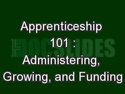 Apprenticeship  101 : Administering, Growing, and Funding