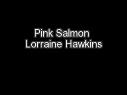 Pink Salmon Lorraine Hawkins