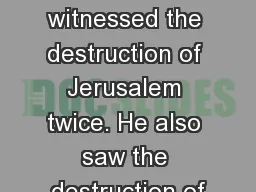2 Nephi 25-27 	 Nephi witnessed the destruction of Jerusalem twice. He also saw the destruction