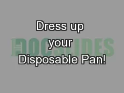 Dress up your Disposable Pan!