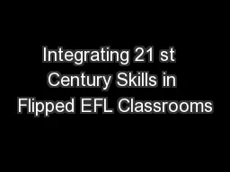 Integrating 21 st  Century Skills in Flipped EFL Classrooms