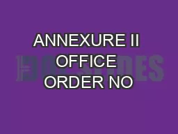 ANNEXURE II OFFICE ORDER NO