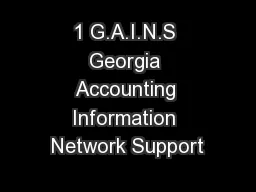 1 G.A.I.N.S Georgia Accounting Information Network Support