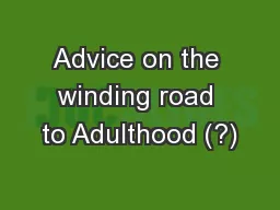 Advice on the winding road to Adulthood (?)