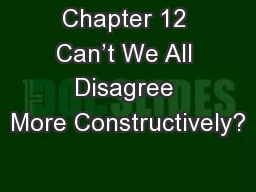 Chapter 12 Can’t We All Disagree More Constructively?