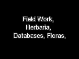 Field Work, Herbaria, Databases, Floras,