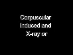 Corpuscular induced and X-ray or