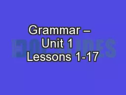 Grammar –  Unit 1   Lessons 1-17
