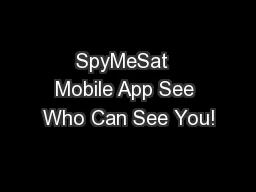 SpyMeSat  Mobile App See Who Can See You!