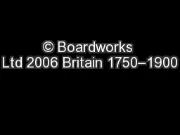 © Boardworks Ltd 2006 Britain 1750–1900