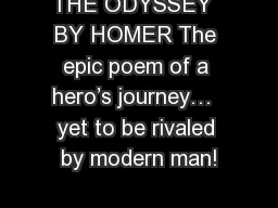 THE ODYSSEY  BY HOMER The epic poem of a hero’s journey…  yet to be rivaled by modern