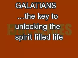 GALATIANS   …the key to unlocking the spirit filled life