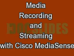 Network Media Recording and Streaming with Cisco MediaSense