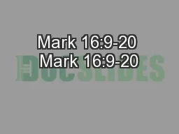 Mark 16:9-20 Mark 16:9-20