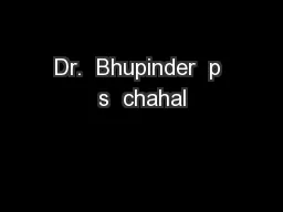 Dr.  Bhupinder  p s  chahal