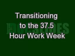 Transitioning to the 37.5 Hour Work Week