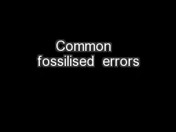 Common  fossilised  errors