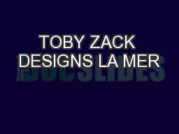TOBY ZACK DESIGNS LA MER