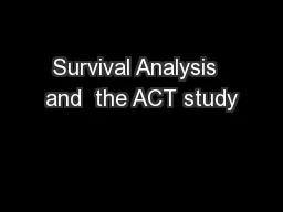 Survival Analysis  and  the ACT study