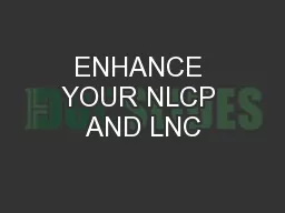 ENHANCE YOUR NLCP AND LNC