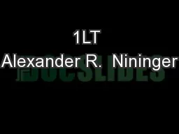 1LT Alexander R.  Nininger