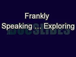 Frankly Speaking … Exploring
