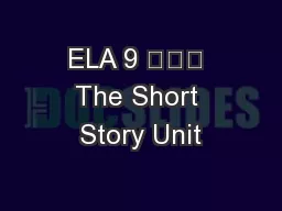 ELA 9 			 The Short Story Unit