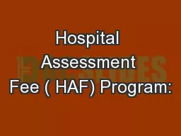 Hospital Assessment Fee ( HAF) Program: