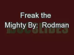 Freak the Mighty By:  Rodman
