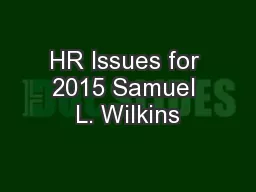 HR Issues for 2015 Samuel L. Wilkins