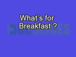 What’s for Breakfast ?