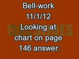 Bell-work 11/1/12 Looking at chart on page 146 answer: