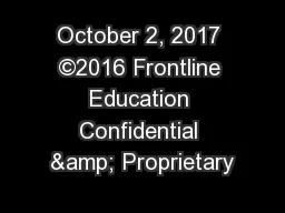 October 2, 2017 ©2016 Frontline Education Confidential & Proprietary