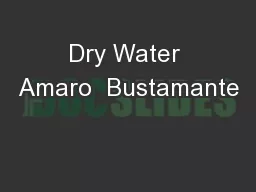 Dry Water Amaro  Bustamante