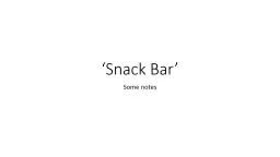 ‘Snack Bar’ Some notes