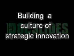Building  a  culture of strategic innovation