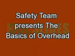 Safety Team presents The Basics of Overhead
