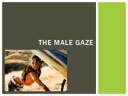 The Male gaze Definition: When a viewer imposes their