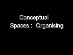 Conceptual   Spaces :  Organising