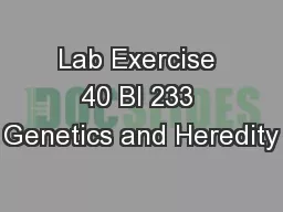 Lab Exercise 40 BI 233 Genetics and Heredity