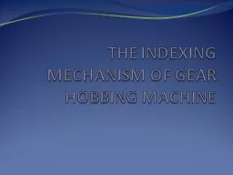 THE INDEXING MECHANISM OF GEAR HOBBING MACHINE