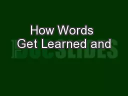 How Words Get Learned and