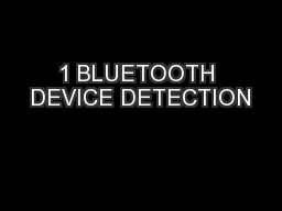 1 BLUETOOTH DEVICE DETECTION