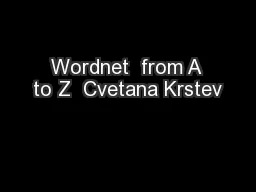 Wordnet  from A to Z  Cvetana Krstev