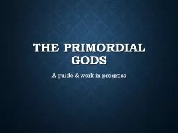 The Primordial Gods A guide & work in progress