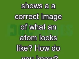 Atomic Theory Which shows a a correct image of what an atom looks like? How do you know?