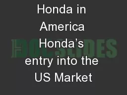 Honda in America Honda’s entry into the US Market