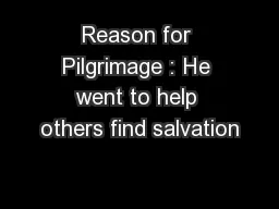 Reason for Pilgrimage : He went to help others find salvation