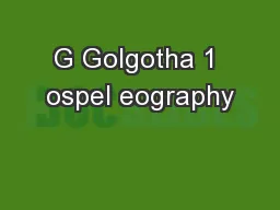 G Golgotha 1 ospel eography
